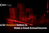 Tips for Amazon Sellers to Make a Good Annual Income