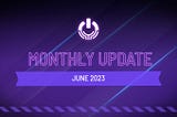 June 2023 Monthly Update