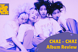 CHAI ‘CHAI’ Album Review: Sophisticatedly Kawaii — The Pop Blog