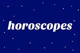 Horoscopes for Libra Season