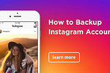 How to backup instagram? How to delete your instagram account?