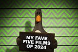 My fave five films of 2024