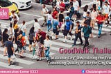 GoodWalk Thailand: Designing “Walkable City” Revitalizing the Economy, Enhancing Quality of Life…