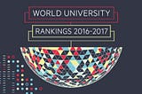 “ TIMES HIGHER EDUCATION WORLD UNIVERSITIES RANKING 2016–2017”