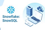 SnowSQL: Overview, Benefits, and Authentication for Efficient Snowflake Data Management