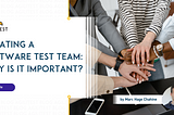 Creating a software test team: why is it important? | Agilitest blog