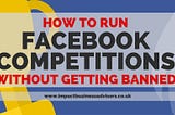 How to Run Facebook Competitions Without Getting Banned