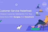 Enhance Customer Service For Your Voice Store With Gorgias And Voicefront