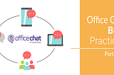 Office Chat Instant Messaging — Best Practices to Follow- Part One