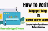 How to Add Blogspot Blog In Google Search Console — Full Guide On Blogspot New Interface —…