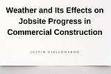 Weather and Its Effects on Jobsite Progress in Commercial Construction