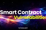 A Deep Dive Understanding of Smart Contract Vulnerabilities — Part 1