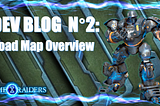 Dev Blog 2: Road Map Overview