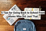 5 Tips for Going Back to School From Alums Who Did Just That