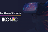IKONIC — Platform Brings Gamers, Fans, and Esports Stars Together
