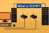 TCP/IP: The Protocol That Powers the Internet