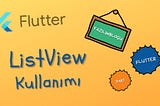 Flutter Dersleri #3 - ListView Kullanımı