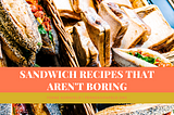 Sandwich Recipes That Aren’t Boring | Ferne Kornfeld | Palm Beach, FL