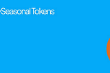 Seasonal tokens are fully decentralized utility tokens that give investors the opportunity to…