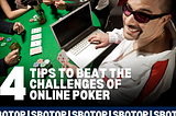 Mastering Online Poker: 4 Tips To Rise Above The Challenges