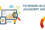 Eliminate Render-Blocking JS & CSS To Improve Website Speed