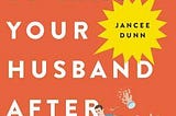 PDF How Not to Hate Your Husband After Kids By Jancee Dunn