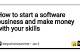 How to start a software business and make money with your skills