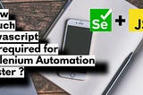 How much Javascript is required for Selenium Automation tester ?