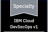 Why I decided to pursue an IBM DevSecOps certification