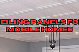 Ceiling Panels For Mobile Homes