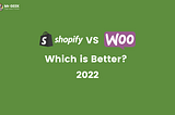 Shopify vs WooCommerce - Which is Better? (2022)
