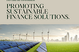 DeFi and Environmental Sustainability: Promoting Green Finance Solutions