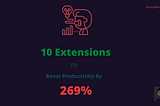 10 Chrome Extensions To Boost Productivity By 269%
