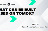 基于TomoX可以做哪些开发（二）