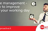 Time Management — how to improve it in your working day.