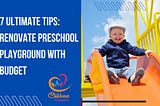 7 Ultimate Tips: Renovate Preschool Playground With Budget