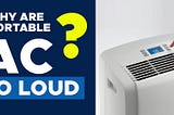 Why Are Portable Air Conditioners So Loud? (And What You Can Do About It)