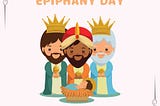 My Birthday is Tomorrow — aka “The Day of Epiphany” — Hmm — Okay