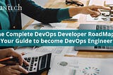 The Complete DevOps Developer RoadMap — Your Guide to become DevOps Engineer