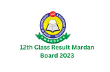 12th Class Result Mardan Board 2023