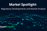 Market Spotlight: Regulatory Developments and Market Analysis
