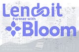 Lendoit Partners with Bloom