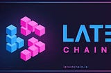 LatestChain: A revolutionary blockchain platform layer 1