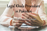 Know Step of Love Marriage & Khula Procedure in Pakistan By