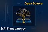 OpenSource is key for AI transparency but needs more tooling