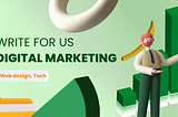 Write for Us — Digital Marketing, Web and Technology and Submit a Guest Post on Web Design