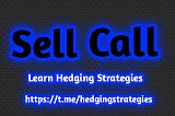 Sell Call (29 Hedging strategies By Vinay Bhandari)