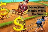 Be an Investor to make your money work for you