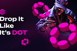 Introducing the “Drop It Like It’s DOT” Campaign: Predict with DOT