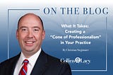 What It Takes: Creating A “Cone of Professionalism” In Your Practice